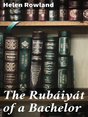 cover image of The Rubáiyát of a Bachelor